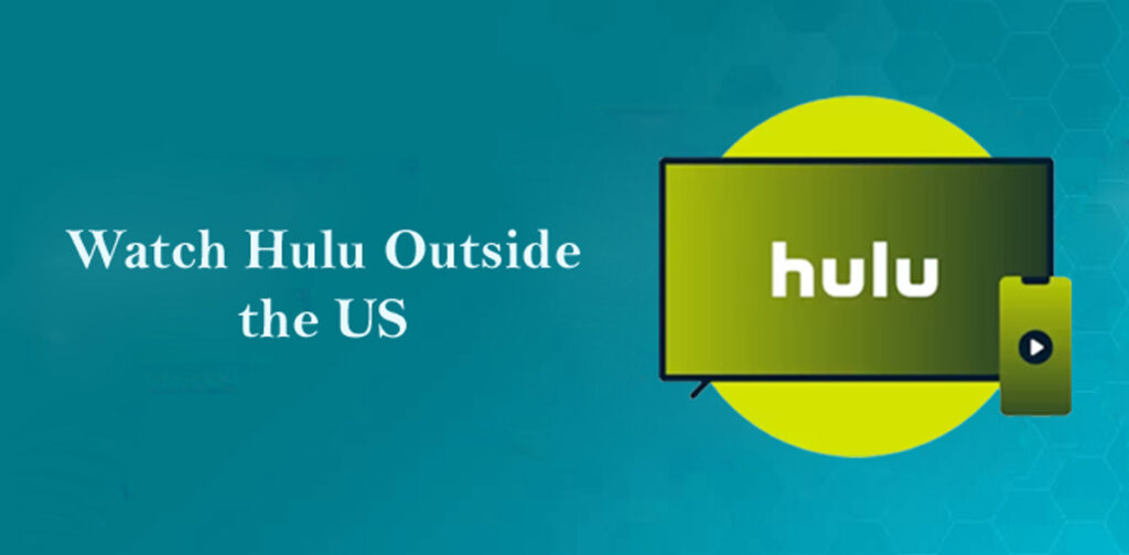 Watch Hulu Outside the US